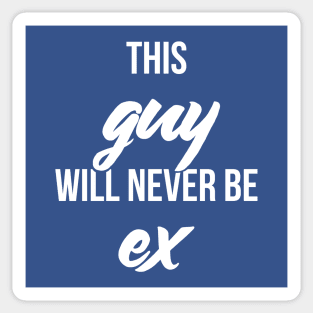 This guy will never be ex Sticker